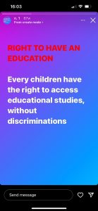 The last thing we posted are Instagram stories about children rights. This is what we believe are the six most important children rights. It is not ranking because we believe that these children rights are all equally important.